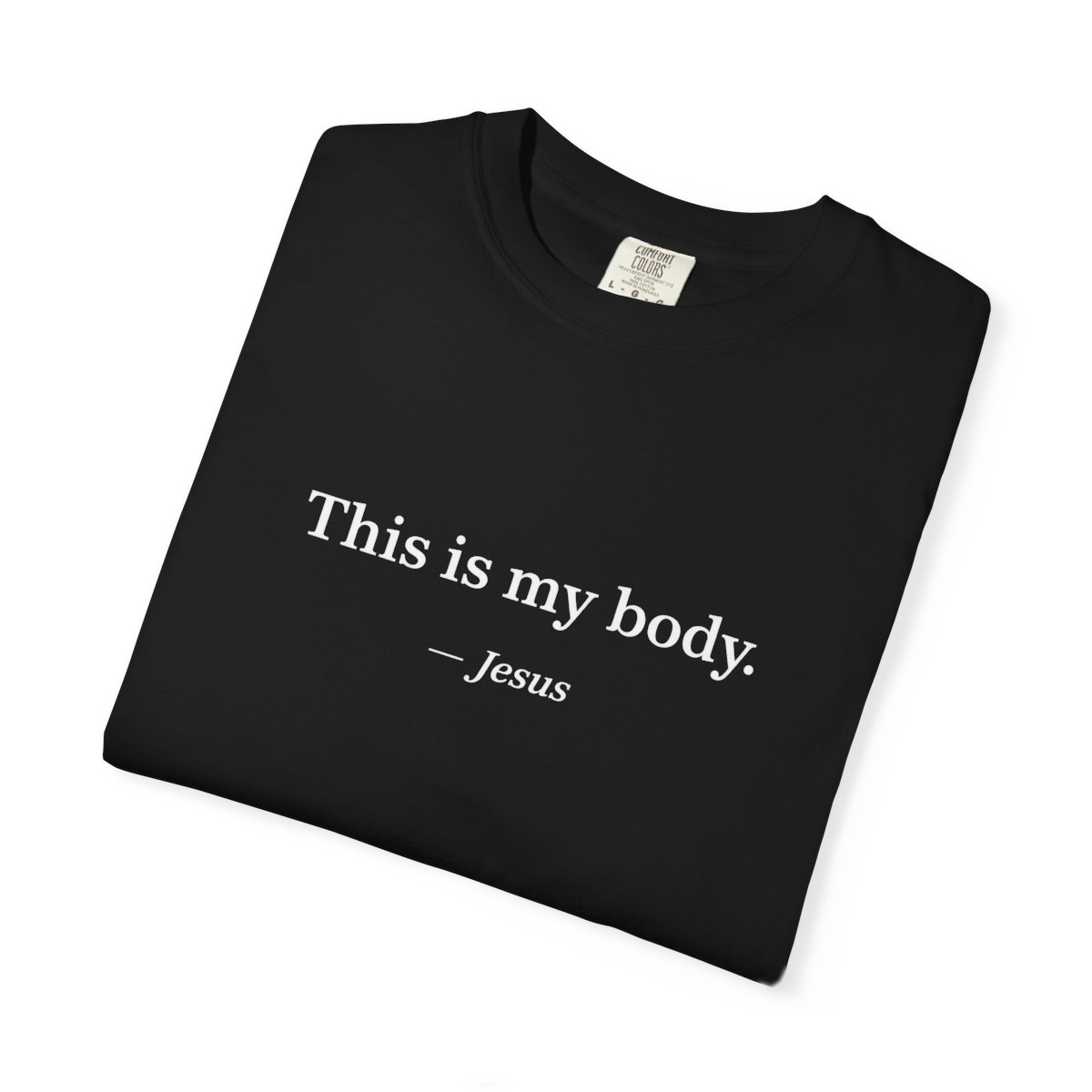 Folded This Is My Body — Jesus T-shirt